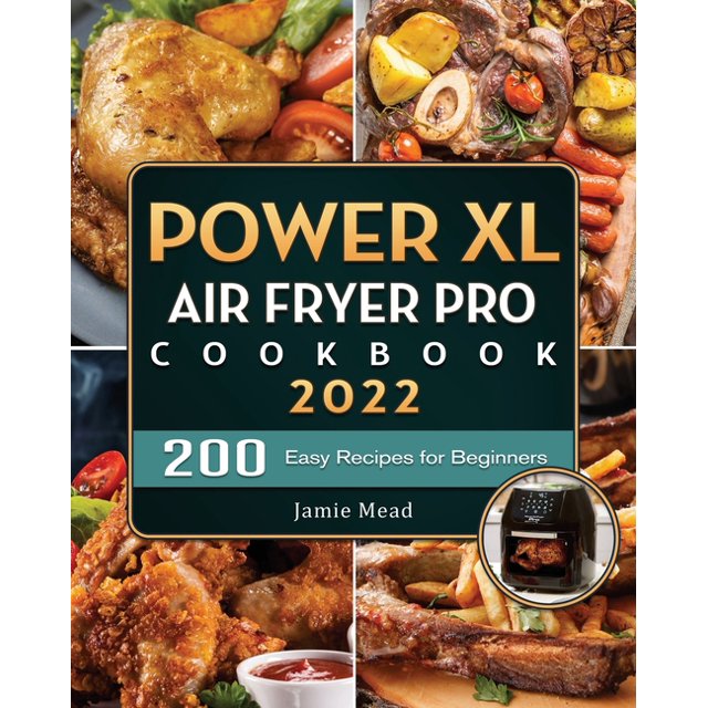 PowerXL Air Fryer Pro Cookbook 200 Easy Recipes for Beginners