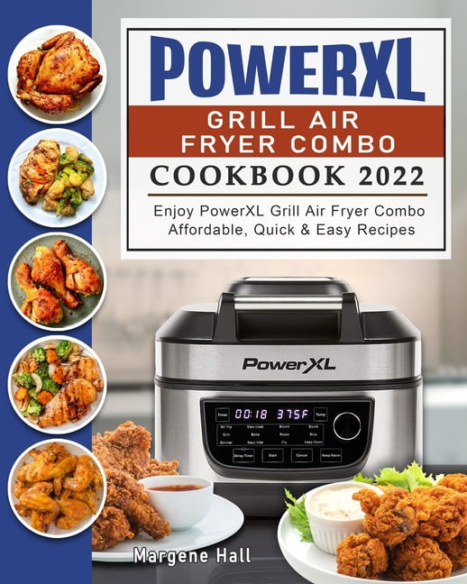 PowerXL Grill Air Fryer Combo Cookbook 2022 Enjoy PowerXL Grill Air