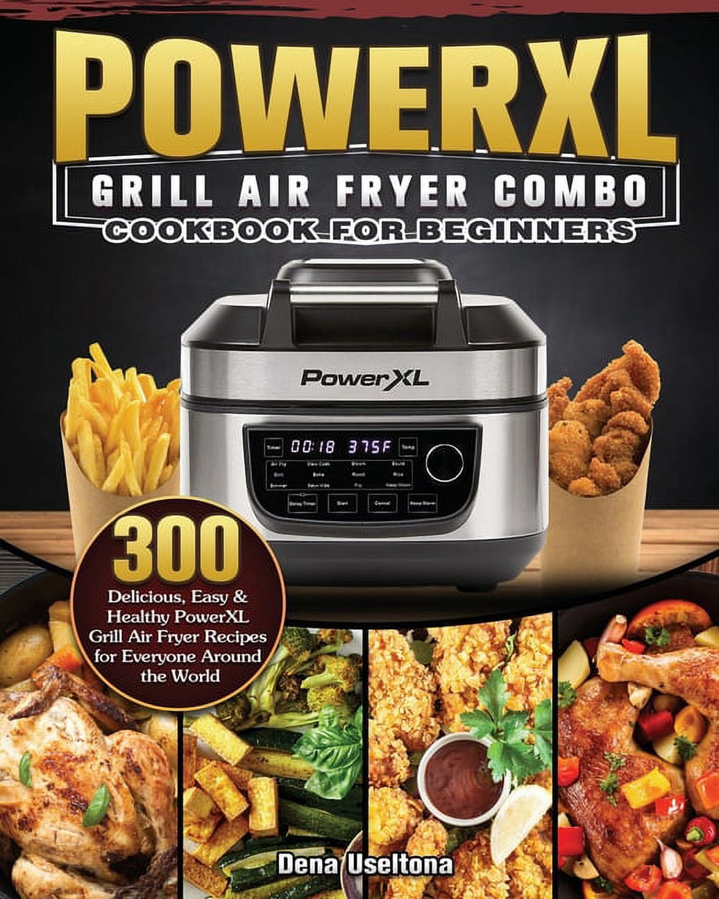 PowerXL Grill Air Fryer Combo Cookbook for Beginners 300 Delicious
