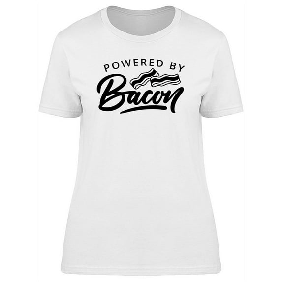 Powered By Bacon Phrase T-Shirt Women -Image by Shutterstock, Female x-Large