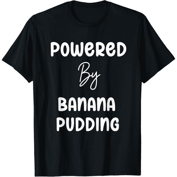 Powered By Banana Pudding TextT-Shirt