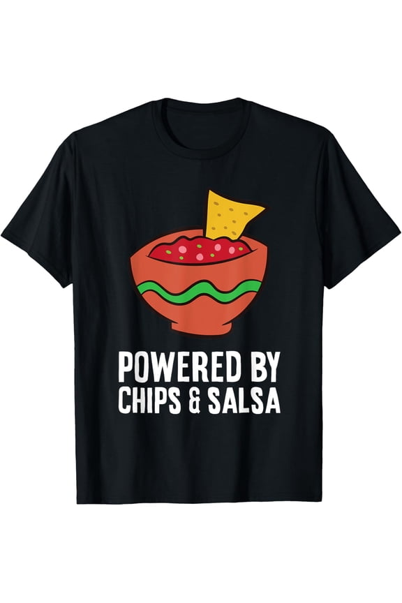 Powered By Chips And Salsa T-Shirt men and women can wear, black, white, gifts