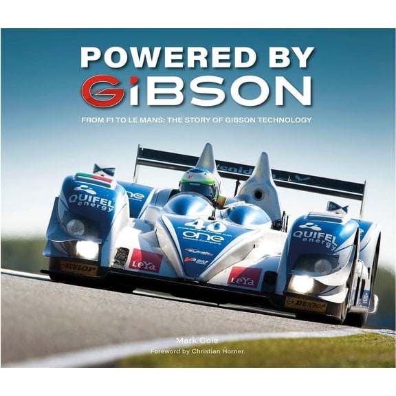 Powered by Gibson: From F1 to Le Mans, the Story of Gibson Technology, (Hardcover)