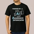 thumbnail image 1 of Powered by AI Aggressive Intoxication T-Shirt – Funny Tech Party Graphic Tee, 1 of 5