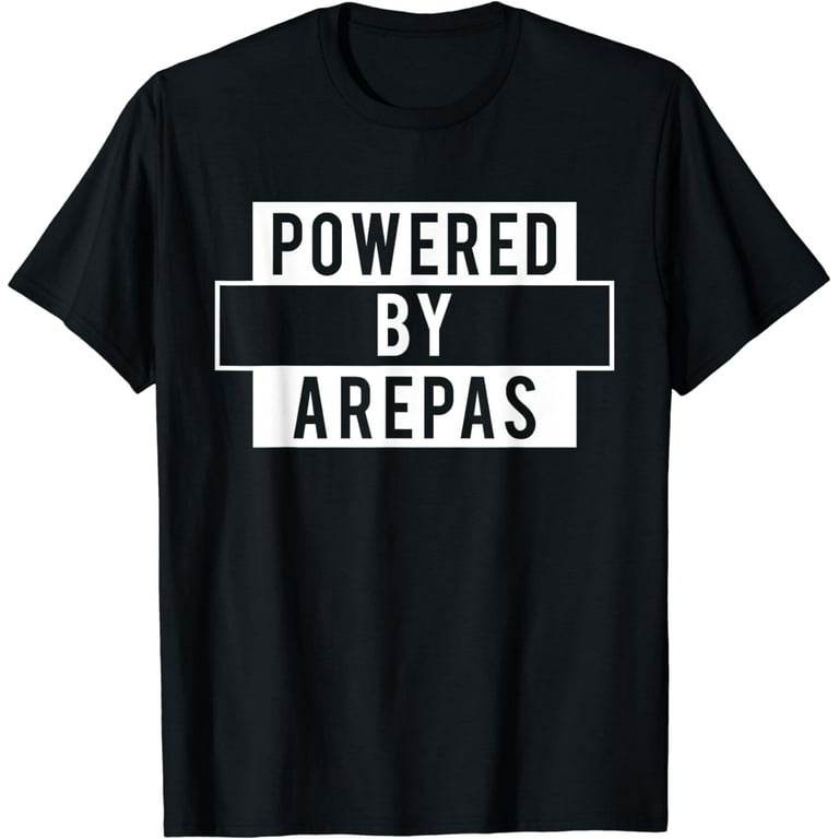 Powered By Arepas T-Shirt. Funny Venezuela Colombia Gift Tee Powered By Arepas T-Shirt. Funny Venezuela Colombia Gift Tee