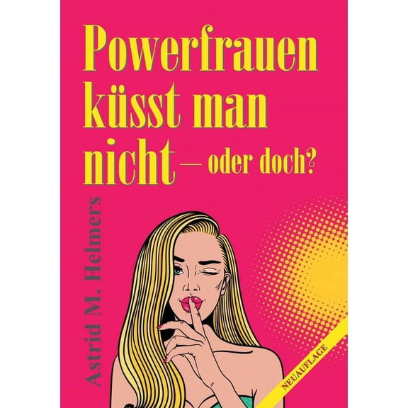 Powerfrauen ksst man nicht: oder doch? German Edition Paperback 3749739951 9783749739950 Astrid M. Helmers
