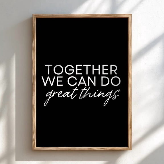 Powerful Black 'Together We Can Do Great Things' Poster - Motivational Teamwork Wall Art with Bold Typography UNFRAMED Poster