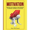 thumbnail image 1 of Powerful Brain Boosting Strategies to He Motivation: Master The Power Of Motivation To Propel Yourself To Success, (Paperback), 1 of 1