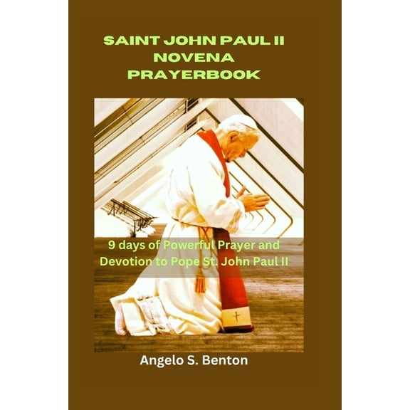 Powerful Catholic Novena Prayers and Dev Saint John Paul II Novena Prayer Book: 9 days of Powerful Prayer and Devotion to Pope St. John Paul II, (Paperback)