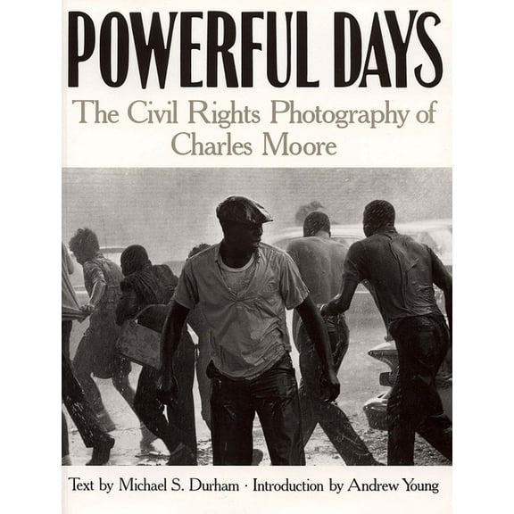 Powerful Days : Civil Rights Photography of Charles Moore (Paperback)