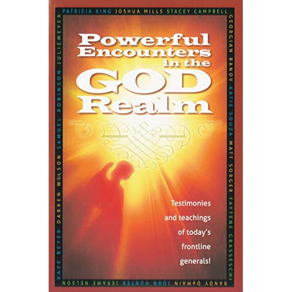 Pre-Owned Powerful Encounters in the God Realm: Testimonies and Teachings of Todays Frontline Generals! (Paperback) 1936101602 9781936101603