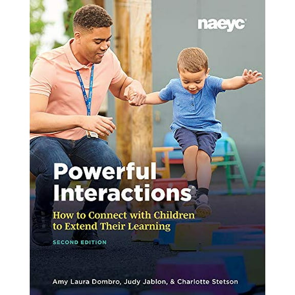Pre-Owned Powerful Interactions: How to Connect with Children to Extend Their Learning, Second Edition (Paperback) 1938113721 9781938113727