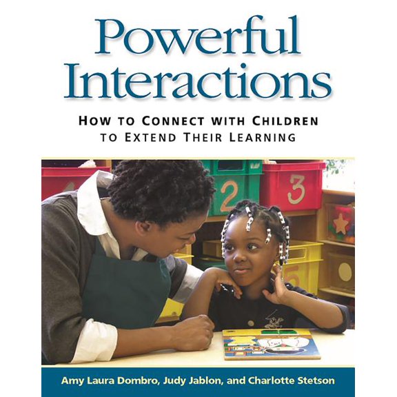Pre-Owned Powerful Interactions : How to Connect With Children to Extend Their Learning
