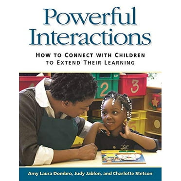 Pre-Owned Powerful Interactions: How to Connect with Children to Extend Their Learning (Paperback) 1928896723 9781928896722