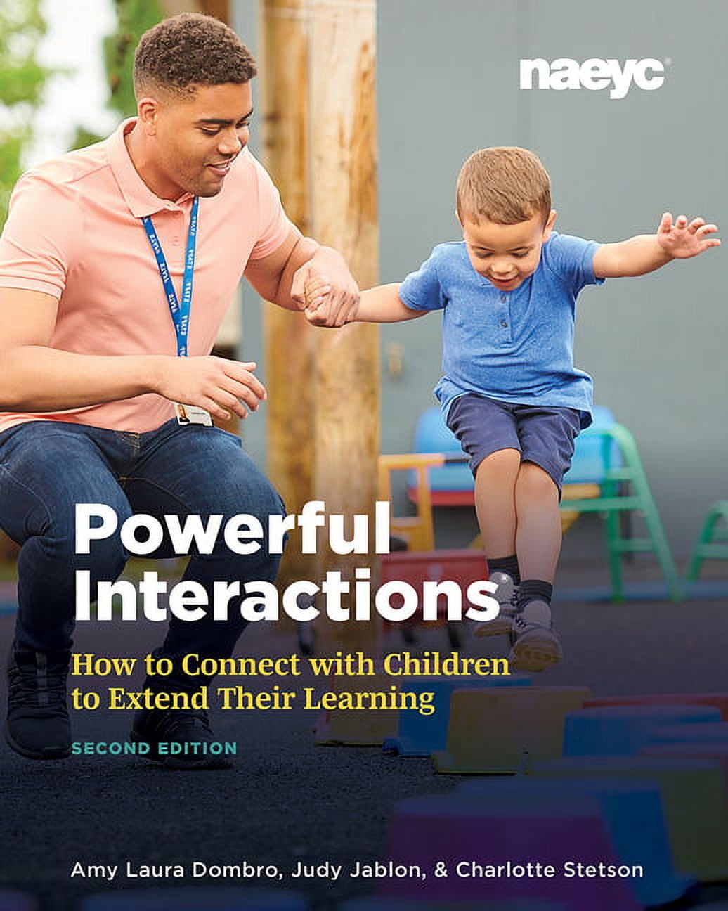 Powerful Interactions: How to Connect with Children to Extend Their Learning, Second Edition, (Paperback)