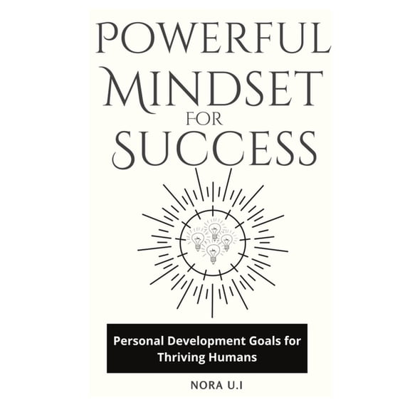 Powerful Mindset for Success: Personal Development Goals for Thriving Humans (Paperback)