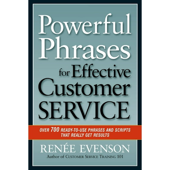 The Powerful Phrases for Effective Customer Service: Over 700 Ready-to-Use Phrases and Scripts That Really Get Results, (Paperback)
