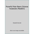 thumbnail image 1 of Pre-Owned Powerful Polar Bears (Science Vocabulary Readers) (Paperback) 043987646X 9780439876469, 1 of 1