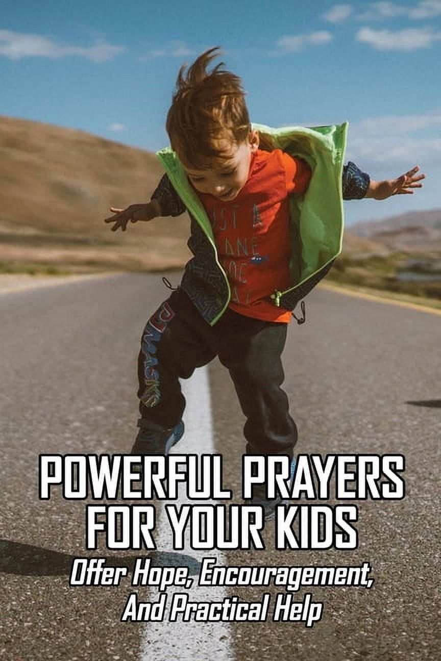 Powerful Prayers For Your Kids : Offer Hope, Encouragement, And Practical Help: Short Prayer (Paperback)