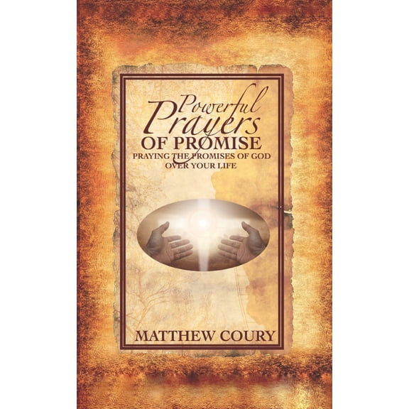 Powerful Prayers of Promise: Praying The Promises of God Over Your Life (Paperback)