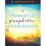 Powerful Prophetic Intercession Study Guide Paperback by James W Goll