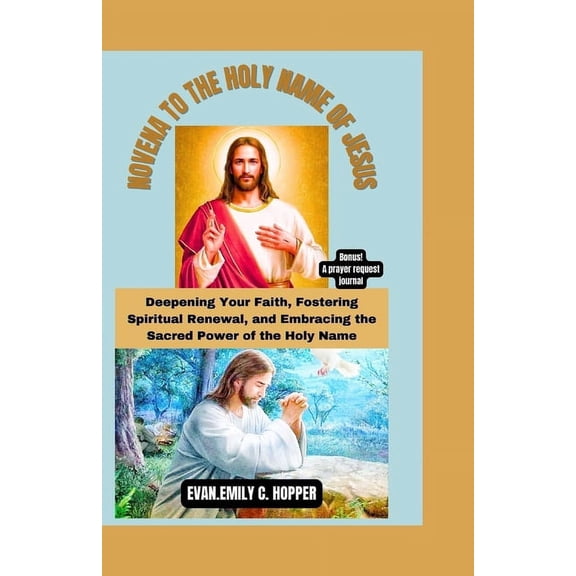 The Powerful and Spiritual Catholic Nove Novena to the Holy Name of Jesus: Deepening Your Faith, Fostering Spiritual Renewal, and Embracing the Sacred Power of t, (Paperback)