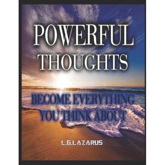 Powerful Thoughts : Become Everything You Think About (Paperback)