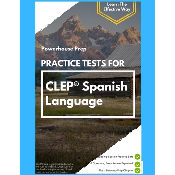 Powerhouse Prep Practice Tests Practice Tests for CLEP Spanish Language: Two Reading-Section Practice Sets, Every Answer Explained, and a Straight-Talk, (Paperback)