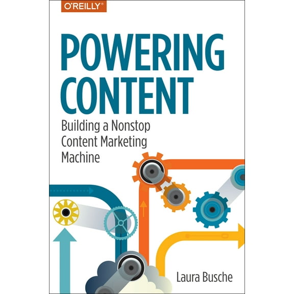 Powering Content: Building a Nonstop Content Marketing Machine (Paperback)