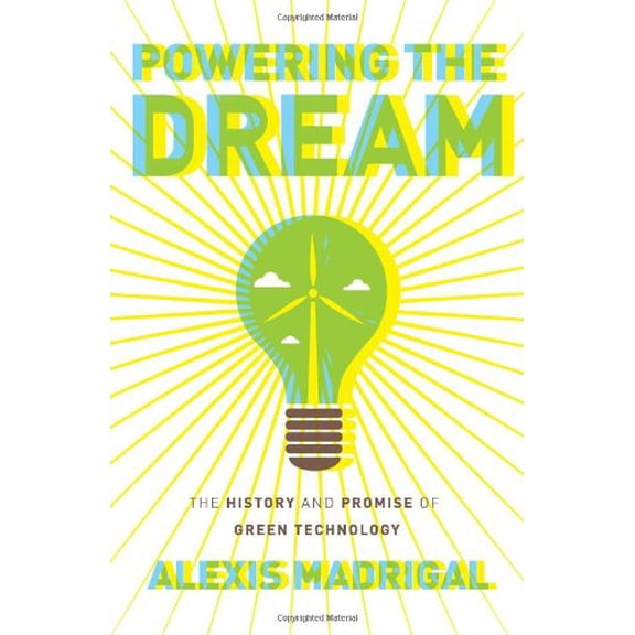 Pre-Owned Powering the Dream: The History and Promise of Green Technology (Hardcover) 030681885X 9780306818851