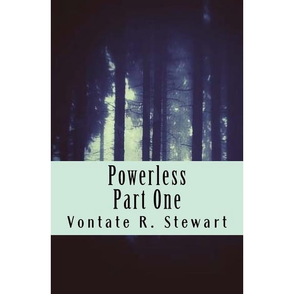 Powerless: Part One Paperback 1523405015 9781523405015 Vontate R Stewart