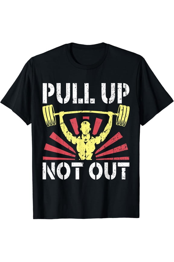 Powerlifting Bodybuilding Weightlifting Pull Up Not Out T-Shirt
