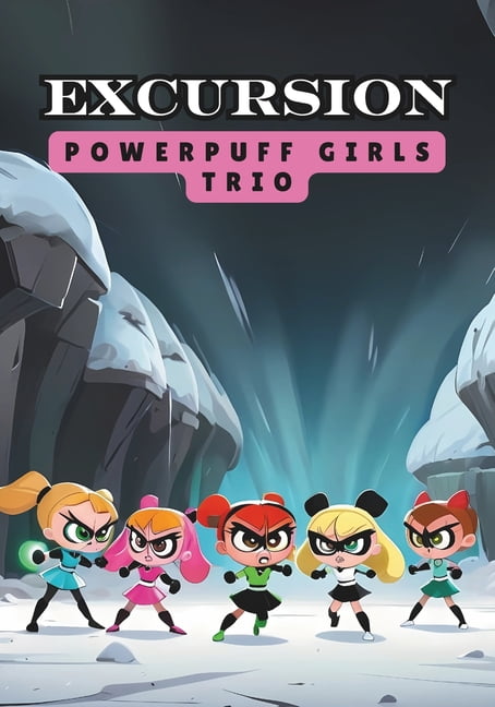Powerpuff Girls Trio: Excursion, (Paperback) - Walmart.com