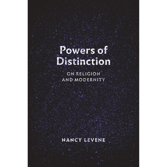 Pre-Owned Powers of Distinction: On Religion and Modernity (Hardcover 9780226507361) by Nancy Levene