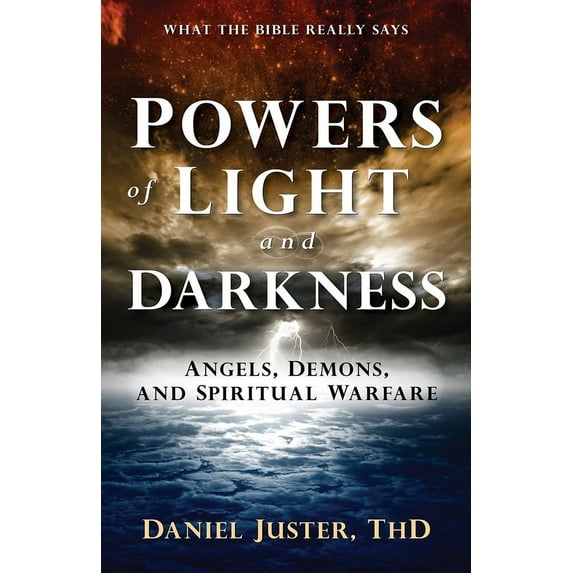 Powers of Light and Darkness : Angels, Demons, and Spiritual Warfare (Paperback)