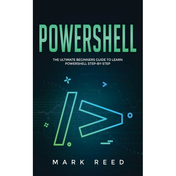 Powershell: PowerShell: The Ultimate Beginners Guide to Learn PowerShell Step-By-Step (Paperback)