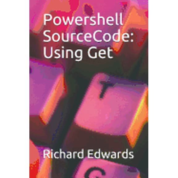 Powershell SourceCode: Using Get (Paperback)