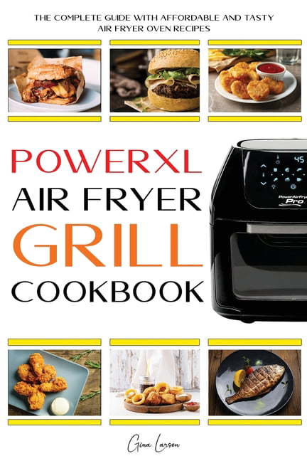 https://i5.walmartimages.com/seo/Powerxl-Air-Fryer-Grill-Cookbook-The-Complete-Guide-Affordable-Tasty-Oven-Recipes-Fry-Bake-Roast-Everyone-Paperback-9781801574594_36c08499-0fb9-46d9-9b50-4ae7f2d36be4.8e5d6e26d95fb25acba63e62255533cd.jpeg