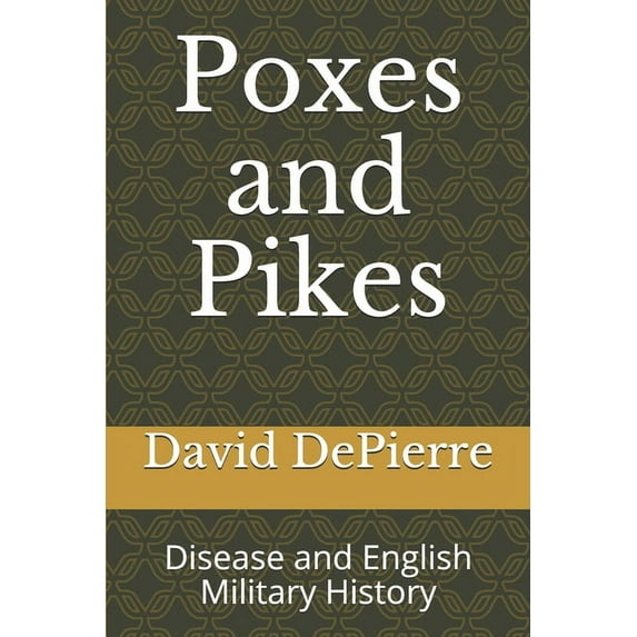 Poxes and Pikes: Disease and English Military History (Paperback)
