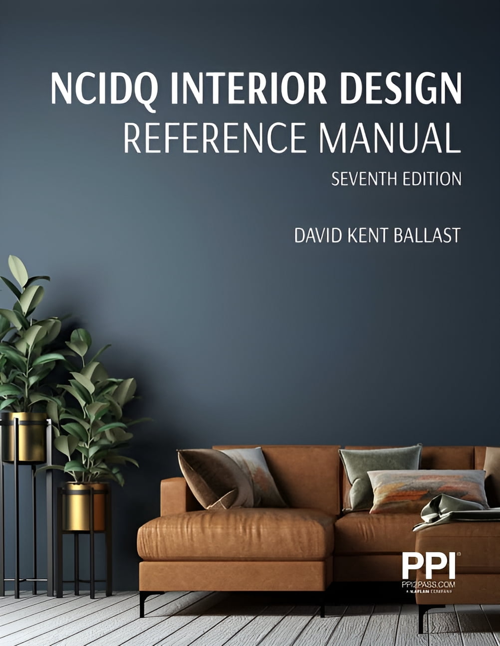 PPI NCIDQ Interior Design Reference Manual, 7th EditionIncludes Complete Coverage of Content Areas for All Three Sections of the NCIDQ Exam (Paperback)