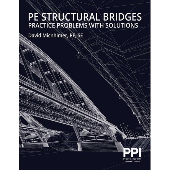 Pre-Owned PPI PE Structural Bridges Practice Problems with Solutions - Practice Problems with Full Solutions for the NCEES PE Structural Engineering (SE) Exam