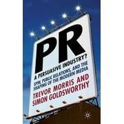 Pr- A Persuasive Industry?: Spin, Public Relations and the Shaping of the Modern Media (Hardcover)