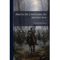 thumbnail image 1 of Précis De L'histoire Du Moyen Âge : Depuis L'invasion Des Barbares Jusqu'à La Prise De Constantinople Par Les Turcs Ottomans...... (Paperback), 1 of 1