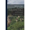 thumbnail image 1 of Précis Des Leçons D'architecture, 1: Données A L'école Royale Polytechnique... (Hardcover), 1 of 1
