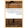 thumbnail image 1 of Précis Historique Et Critique de la Législation Française Sur Le Commerce Des Céréales: Et Des Mesures d'Administration Prises Dans Les Temps de Cherté (Paperback), 1 of 1