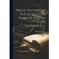 thumbnail image 1 of Précis Historique Sur La Vie Et La Mort De Joseph-louis Lagrange, ...... (Paperback), 1 of 1