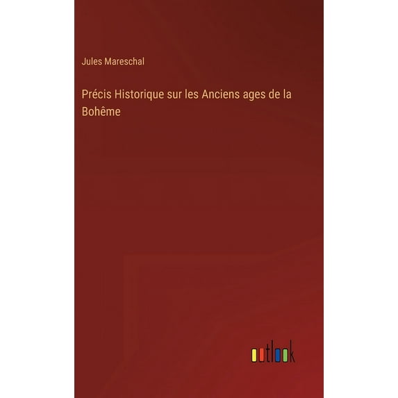Précis Historique sur les Anciens ages de la Bohême (Hardcover)