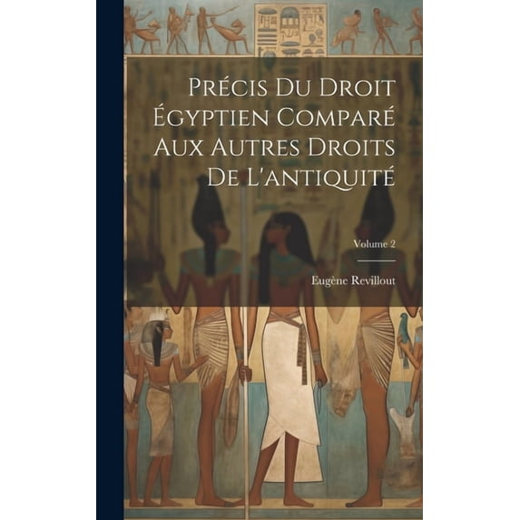 Précis du droit égyptien comparé aux autres droits de l'antiquité; Volume 2 (Hardcover)