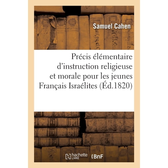 Prcis lmentaire d'instruction religieuse et morale pour les jeunes Franais Isralites, (Paperback)