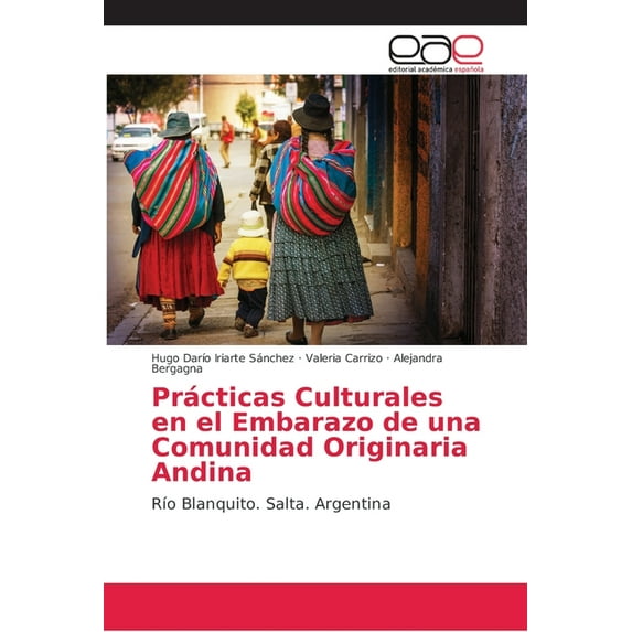 Prácticas Culturales en el Embarazo de una Comunidad Originaria Andina (Paperback)